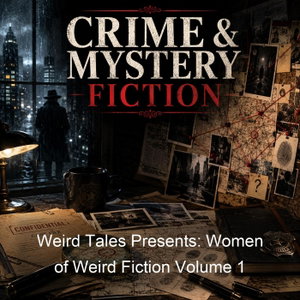 Weird Tales Presents: Women of Weird Fiction Volume 1