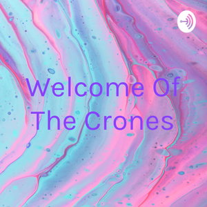 Welcome Of The Crones