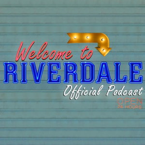 Welcome To Riverdale: Official Podcast