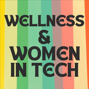 Wellness and Women In Tech