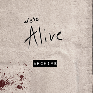 We're Alive - Archive