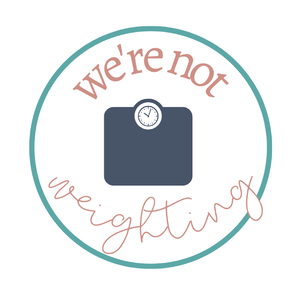 We're Not Weighting's podcast