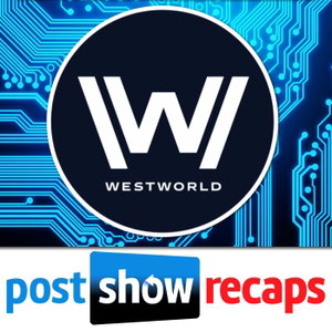 Westworld: Post Show Recap with Josh Wigler & Jo Garfein