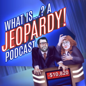 What is...? A Jeopardy! Podcast