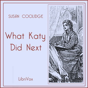 What Katy Did Next by Susan Coolidge (1835 - 1905)
