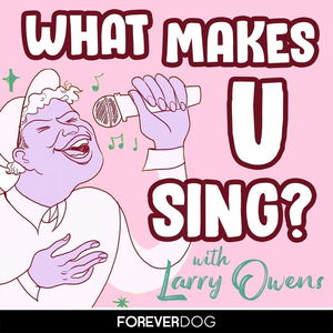 What Makes U Sing? with Larry Owens
