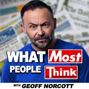 What Most People Think with Geoff Norcott