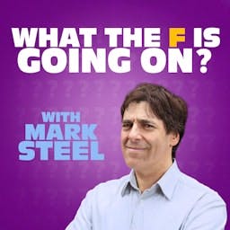What The F Is Going On? with Mark Steel