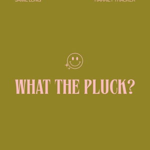 What The Pluck?