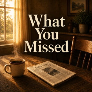 What You Missed