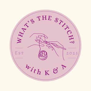 What's the Stitch? with Kat and Arianne