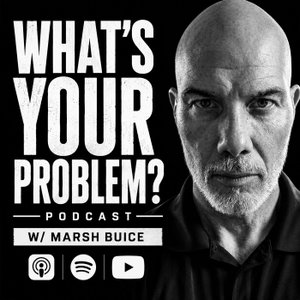 What’s Your Problem? with Marsh Buice