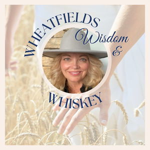 Wheat Fields, Wisdom & Whiskey