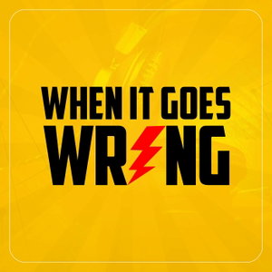 When It Goes Wrong