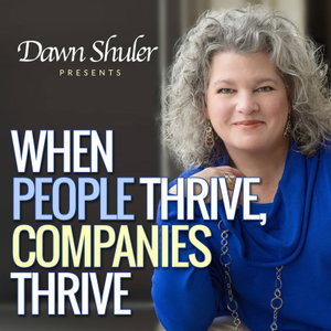 When People Thrive, Companies Thrive with Dawn Shuler