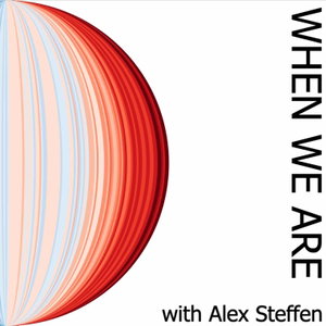When We Are with Alex Steffen
