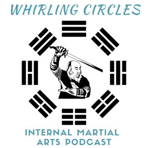 Whirling Circles Internal Martial Arts Podcast