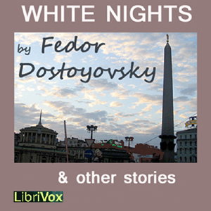 White Nights & Other Stories by Fyodor Dostoyevsky (1821 - 1881)