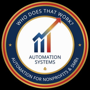 Who Does That Work?  -   AI+Automation Systems for NonProfits & SMBs