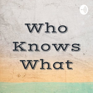 Who Knows What