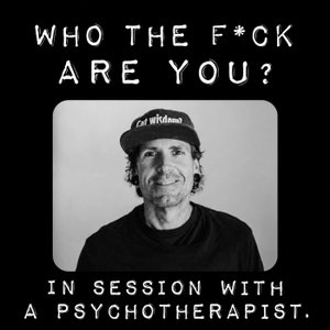 Who the F*ck Are You? In Session with a Psychotherapist.
