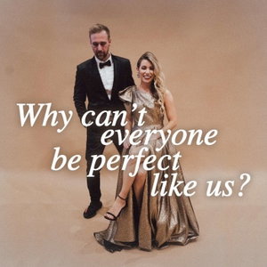 Why Can't Everyone be Perfect Like Us?
