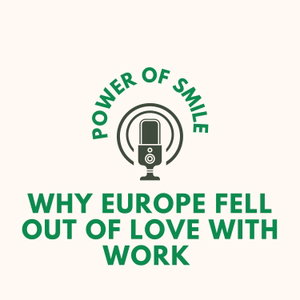 Why Europe Fell Out of Love with Work - and How to Fix It