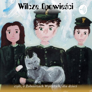 Wilcze Opowieści, czyli o Żołnierzach Wyklętych dla dzieci