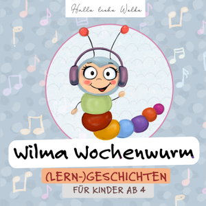 Wilma Wochenwurm - (Lern-) Geschichten für Kinder
