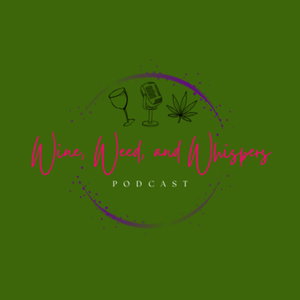Wine, Weed, and Whispers
