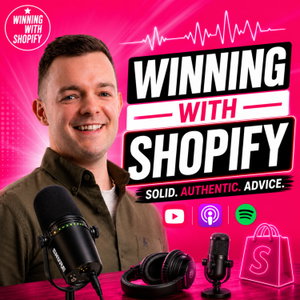 Winning With Shopify Podcast: Ecommerce Growth for Shopify Store Owners