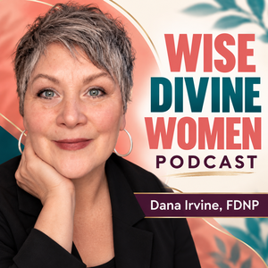 Wise Divine Women Podcast: Menopause • Libido • Breast Care • Oh MY! The unfiltered truth for Women