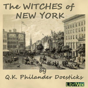 Witches of New York, The by Q. K. Philander Doesticks (1832 - 1875)