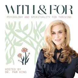With and For hosted by Dr. Pam King