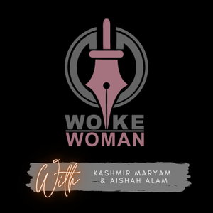 Woke Woman: A Podcast For Creative Muslim Women