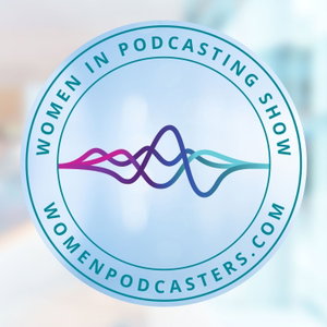 Women in Podcasting Show