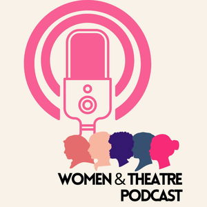 Women & Theatre Podcast