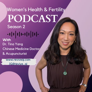 Women's Health & Fertility Podcast with Dr. Tina Yang