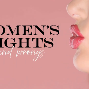 Women's Rights and Wrongs