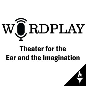 Wordplay: Theater for the Ear and the Imagination