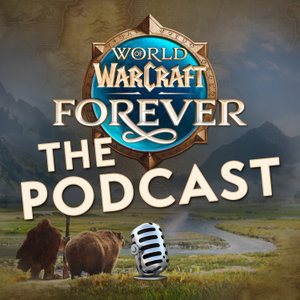 World of Warcraft: Forever The Podcast