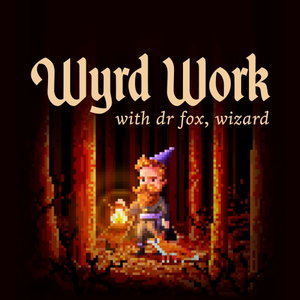 Wyrd Work with Dr Fox