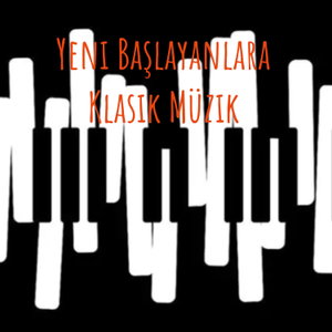 Yeni Başlayanlara Klasik Müzik