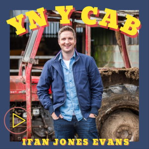 Yn y Cab gydag Ifan Jones Evans