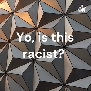 Yo, is this racist? 