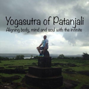 Yoga Sutras of Patañjali. Aligning body, mind and soul with the infinite 