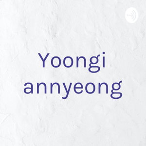 Yoongi annyeong