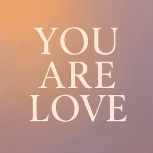 You Are Love