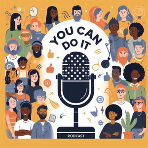 You Can Do It: The Podcast for Neurodivergent Adults, Deep Creatives, and Out-of-the-Box Thinkers