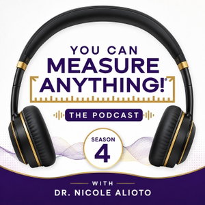You Can Measure ANYTHING ®  - The Podcast